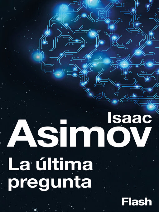 Title details for La última pregunta (Flash Relatos) by Isaac Asimov - Wait list